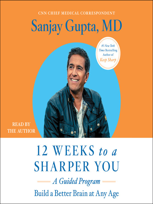 Title details for 12 Weeks to a Sharper You by Sanjay Gupta - Wait list